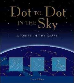 Dot to dot in the sky : stories in the stars  Cover Image