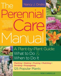 The perennial care manual : a plant-by-plant guide, what to do & when to do it  Cover Image