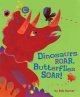 Go to record Dinosaurs roar, butterflies soar!