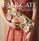 Go to record Fabricate : 17 innovative sewing projects that make fabric...