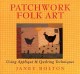 Go to record Patchwork folk art : using appliqué & quilting techniques