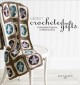 Go to record Crocheted gifts : irresistible projects to make and give