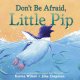 Go to record Don't be afraid, Little Pip