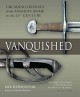Go to record Vanquished : crushing defeats from Ancient Rome to the 21s...