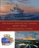 Go to record The naval service of Canada, 1910-2010 : the centennial st...