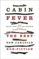 Go to record Cabin fever : the best new Canadian non-fiction