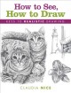 Go to record How to see, how to draw : keys to realistic drawing