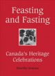 Go to record Feasting and fasting : Canada's heritage celebrations