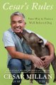 Go to record Cesar's rules : your way to train a well-behaved dog