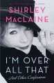 Go to record I'm over all that : and other confessions
