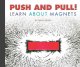 Go to record Push and pull! : learn about magnets