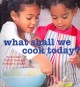 Go to record What shall we cook today? : more than 70 fun recipes for k...