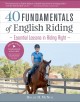 Go to record 40 fundamentals of English riding : essential lessons in r...