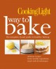 Go to record Cooking Light. Way to bake : the complete visual guide to ...