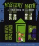 Go to record Mystery math : a first book of algebra