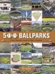 Go to record 500 ballparks : from wooden seats to retro classics
