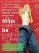 Go to record Think confident, be confident for teens : a cognitive ther...