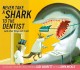 Go to record Never take a shark to the dentist : (and other things not ...