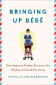 Go to record Bringing up bébé : one American mother discovers the wisdo...