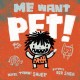 Go to record Me want pet!