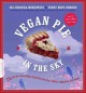 Go to record Vegan pie in the sky : 75 out-of-this-world recipes for pi...
