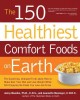 Go to record The 150 healthiest comfort foods on earth : the surprising...