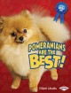 Go to record Pomeranians are the best!