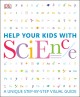 Go to record Help your kids with science : a unique step-by-step visual...