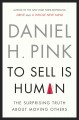 Go to record To sell is human : the surprising truth about moving others