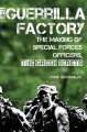 Go to record The guerrilla factory : the making of Special Forces offic...