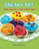 Go to record Sneaky art : crafty surprises to hide in plain sight