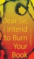 Go to record Dear Sir, I intend to burn your book : an anatomy of a boo...