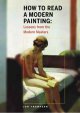 Go to record How to read a modern painting : lessons from the modern ma...