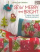 Go to record Sew merry and bright : 21 easy, fun, and festive patterns