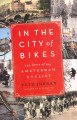 Go to record In the city of bikes : the story of the Amsterdam cyclist
