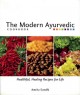 Go to record The modern Ayurvedic cookbook : healthful, healing recipes...