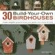 Go to record 30 build-your-own birdhouses : create delightful projects ...