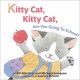 Go to record Kitty cat, kitty cat, are you going to school?