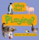 Go to record Who's that-- playing? : see how the animals play. --