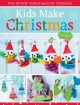 Go to record Kids make Christmas : over 40 kids' craft projects for Chr...