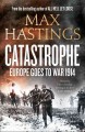 Go to record Catastrophe : Europe goes to war 1914