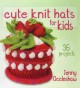 Go to record Cute knit hats for kids : 36 projects