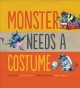 Go to record Monster needs a costume : a story
