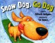Go to record Snow dog, go dog