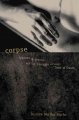 Go to record Corpse : nature, forensics, and the struggle to pinpoint t...