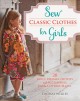 Go to record Sew classic clothes for girls : 20 girls' dresses, outfits...