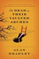 Go to record The dead in their vaulted arches : a Flavia de Luce novel