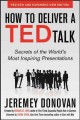 Go to record How to deliver a TED talk : secrets of the world's most in...
