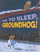 Go to record Go to sleep, Groundhog!