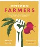 Go to record Citizen farmers : the biodynamic way to grow healthy food,...